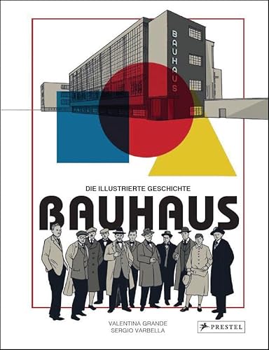 Bauhaus - Die illustrierte Geschichte