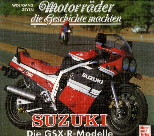 Motorräder die Geschichte machten, Suzuki, Die GSX-R-Modelle