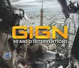 GIGN - 50 ans d'interventions