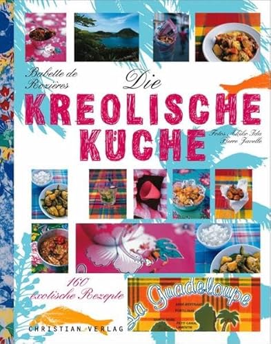 Die kreolische Küche: 160 exotische Rezepte