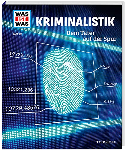 WAS IST WAS Band 98 Kriminalistik. Dem Täter auf der Spur (WAS IST WAS Sachbuch, Band 98)