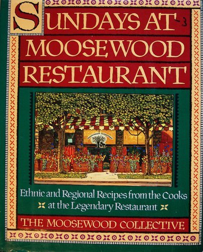 Sundays at Moosewood Restaurant/Ethnic and Regional Recipes from the Cooks at the Legendary Restaurant