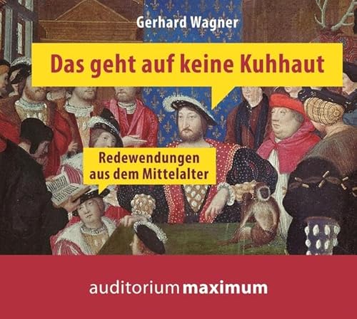 Das geht auf keine Kuhhaut: Redewendungen aus dem Mittelalter