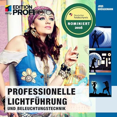 Professionelle Lichtführung und Beleuchtungstechnik (mitp Edition ProfiFoto)