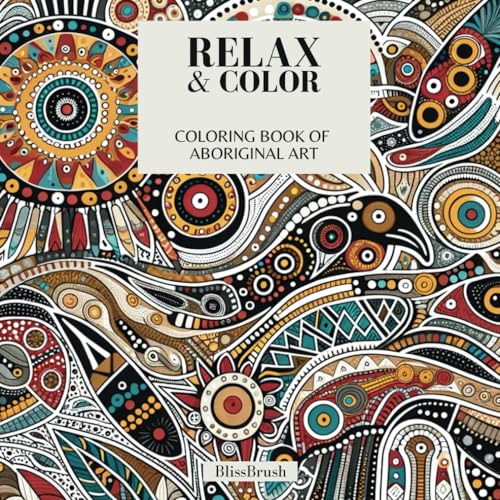 Relax & Color: Coloring book of Aboriginal Art: Coloring book adults I Gift for Woman I Gift for Men I Aboriginal