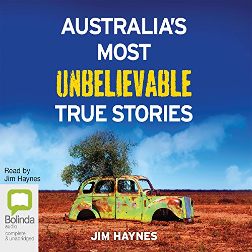 Australia's Most Unbelievable True Stories