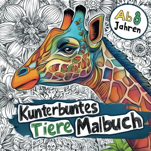 Kunterbuntes Tiere Malbuch ab 8 Jahren: Ausmalbuch mit 50 liebevollen Tier Mandalas zur Förderung der Kreativität (Malbuch für Kinder mit Tieren)