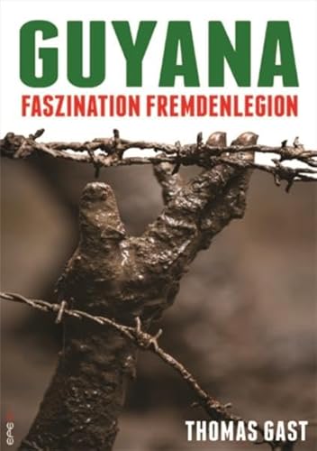 Guyana: Faszination Fremdenlegion